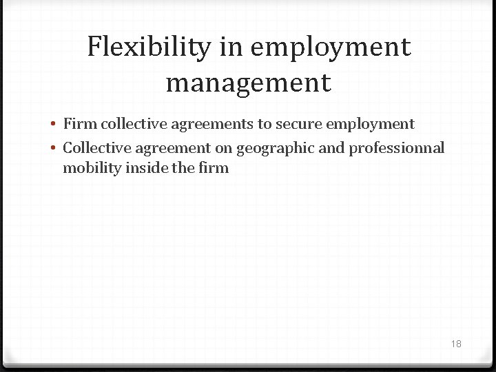 Flexibility in employment management • Firm collective agreements to secure employment • Collective agreement