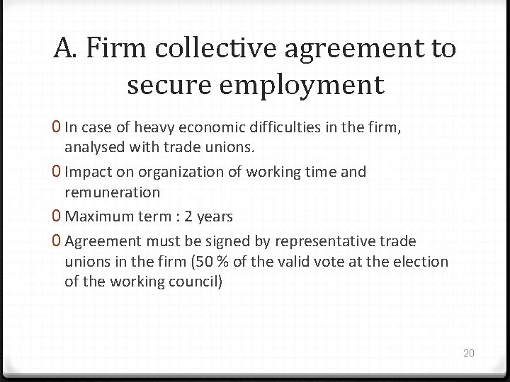 A. Firm collective agreement to secure employment 0 In case of heavy economic difficulties