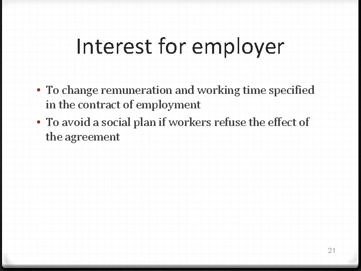 Interest for employer • To change remuneration and working time specified in the contract