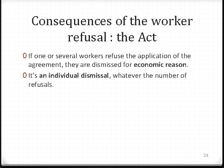 Consequences of the worker refusal : the Act 0 If one or several workers