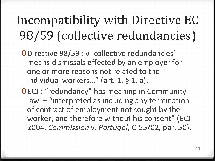 Incompatibility with Directive EC 98/59 (collective redundancies) 0 Directive 98/59 : « 'collective redundancies`