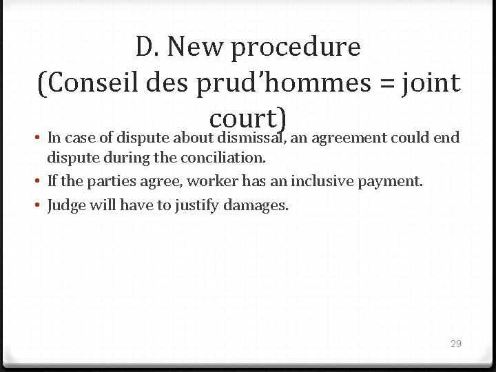 D. New procedure (Conseil des prud’hommes = joint court) • In case of dispute