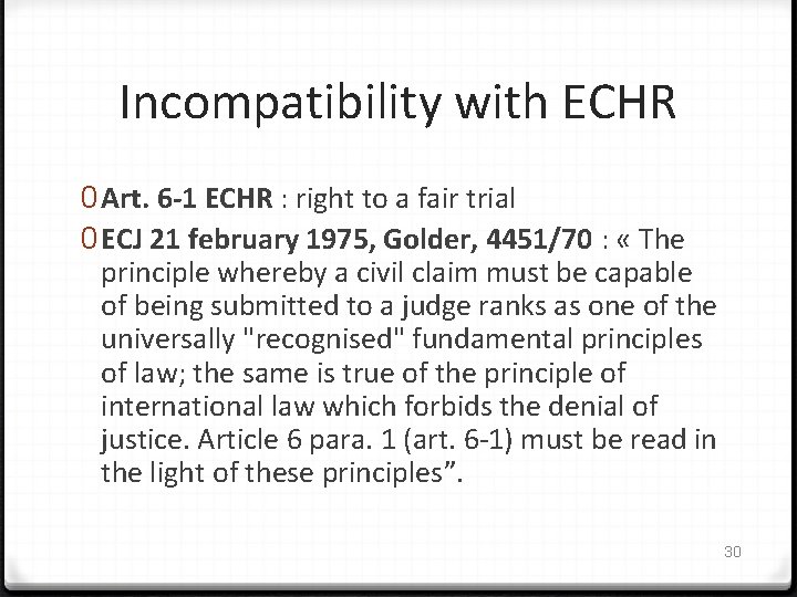 Incompatibility with ECHR 0 Art. 6 -1 ECHR : right to a fair trial