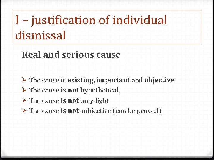 I – justification of individual dismissal Real and serious cause Ø The cause is
