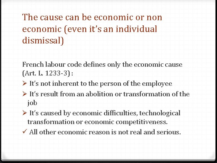 The cause can be economic or non economic (even it’s an individual dismissal) French