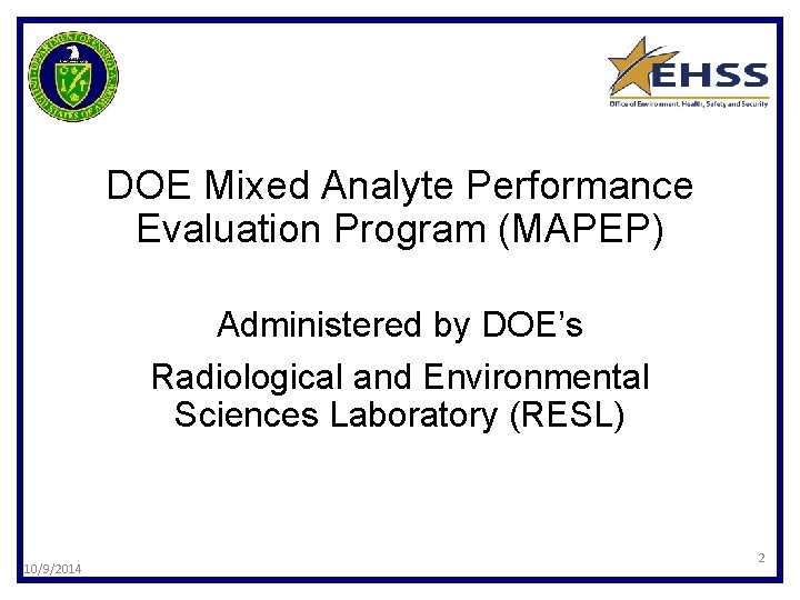 DOE Mixed Analyte Performance Evaluation Program (MAPEP) Administered by DOE’s Radiological and Environmental Sciences