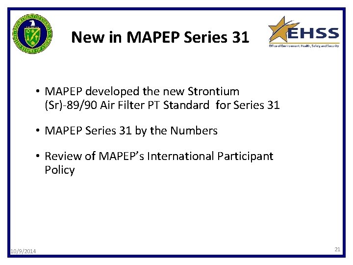 New in MAPEP Series 31 • MAPEP developed the new Strontium (Sr)-89/90 Air Filter