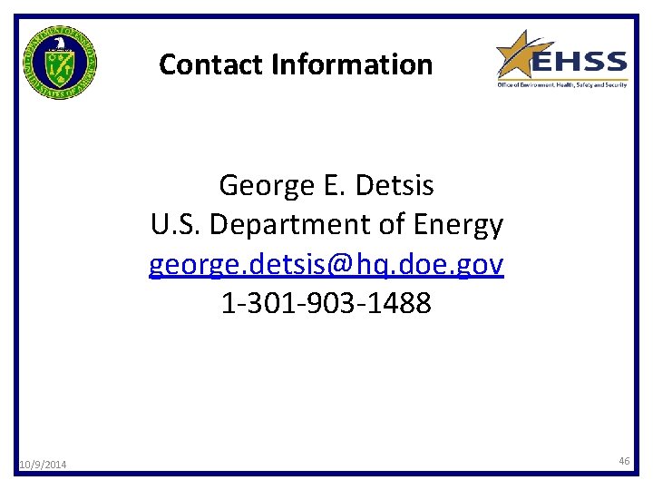 Contact Information George E. Detsis U. S. Department of Energy george. detsis@hq. doe. gov