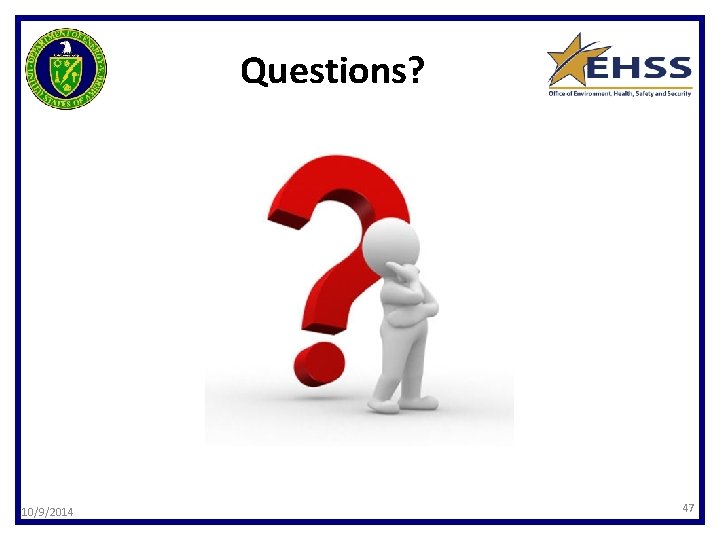 Questions? 10/9/2014 47 