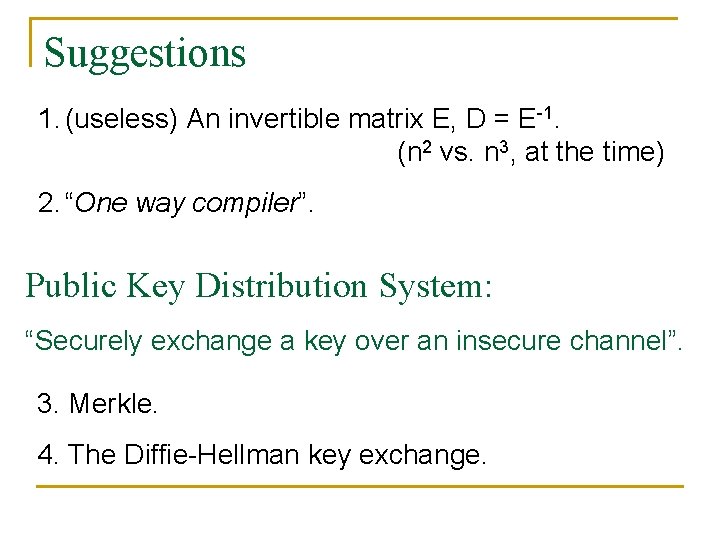 Suggestions 1. (useless) An invertible matrix E, D = E-1. (n 2 vs. n