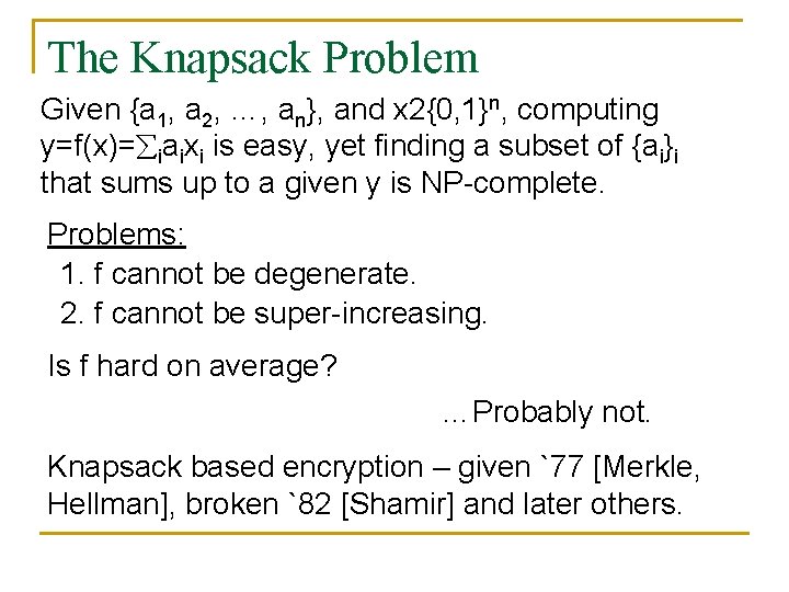 The Knapsack Problem Given {a 1, a 2, …, an}, and x 2{0, 1}n,