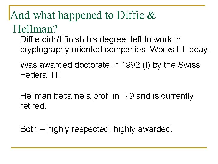 And what happened to Diffie & Hellman? Diffie didn't finish his degree, left to