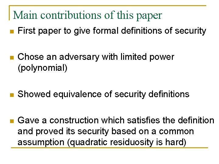 Main contributions of this paper n First paper to give formal definitions of security