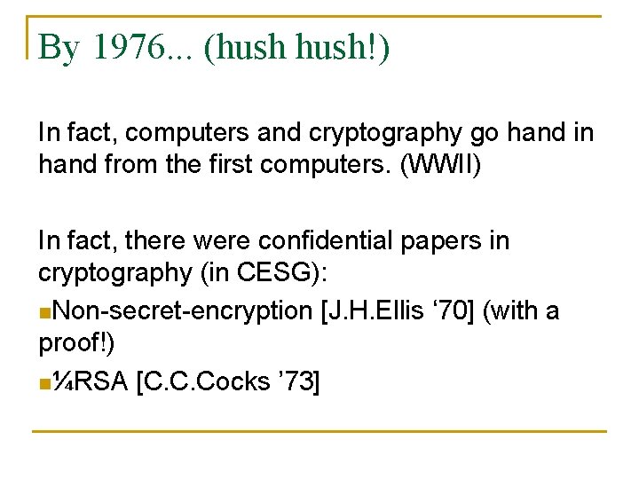 By 1976. . . (hush!) In fact, computers and cryptography go hand in hand
