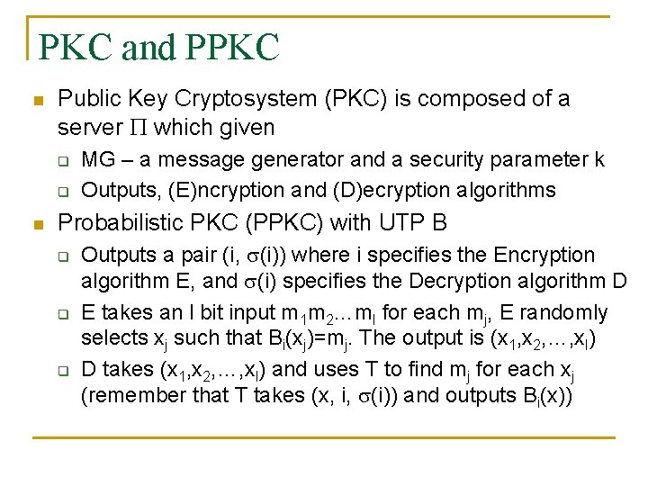 PKC and PPKC n Public Key Cryptosystem (PKC) is composed of a server which