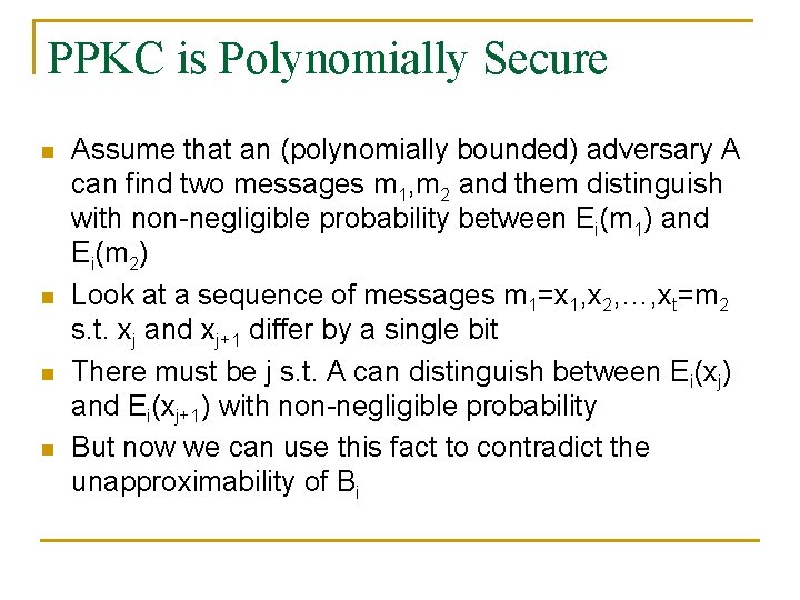 PPKC is Polynomially Secure n n Assume that an (polynomially bounded) adversary A can