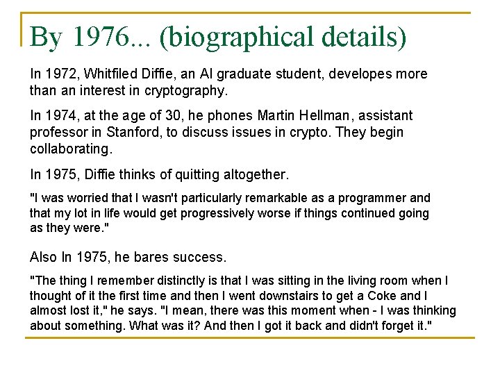 By 1976. . . (biographical details) In 1972, Whitfiled Diffie, an AI graduate student,