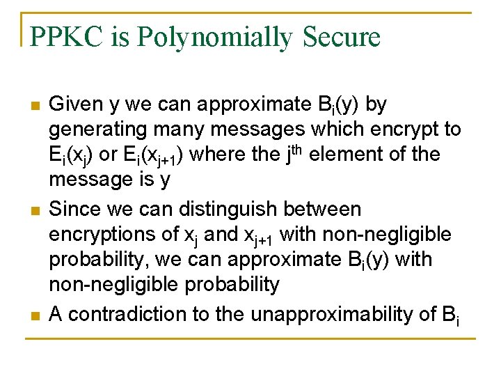 PPKC is Polynomially Secure n n n Given y we can approximate Bi(y) by