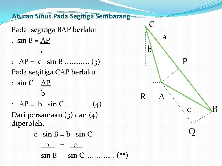 Aturan Sinus Pada Segitiga Sembarang C a b Pada segitiga BAP berlaku : sin