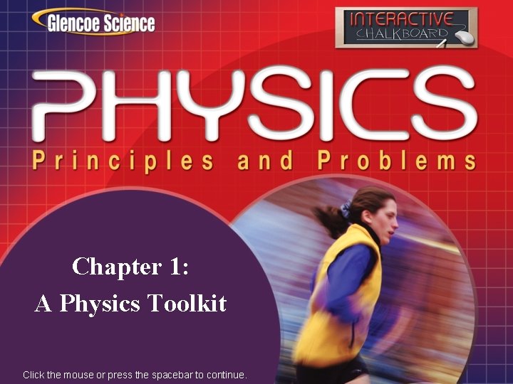 Chapter 1: A Physics Toolkit Click the mouse or press the spacebar to continue.