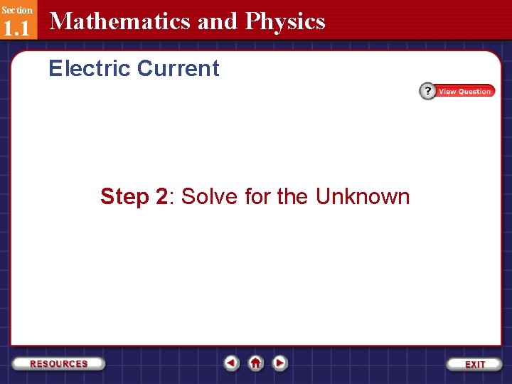 Section 1. 1 Mathematics and Physics Electric Current Step 2: Solve for the Unknown