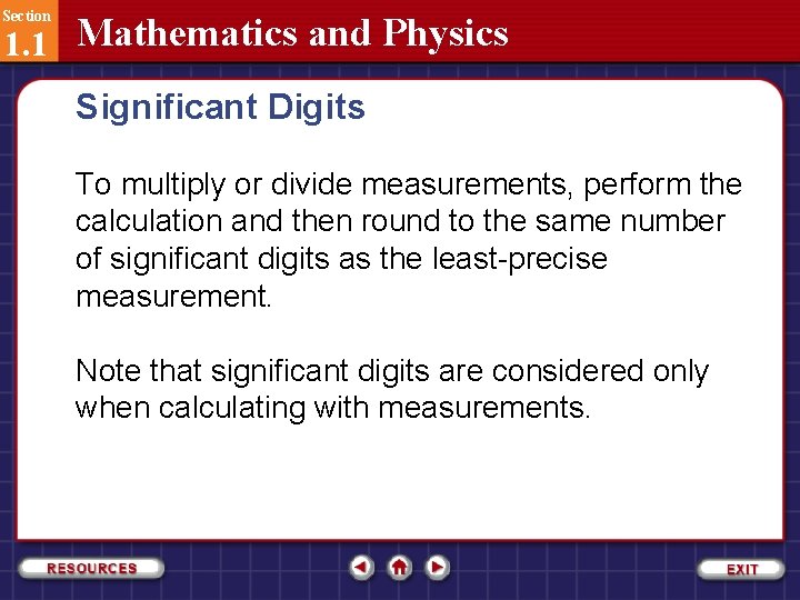 Section 1. 1 Mathematics and Physics Significant Digits To multiply or divide measurements, perform