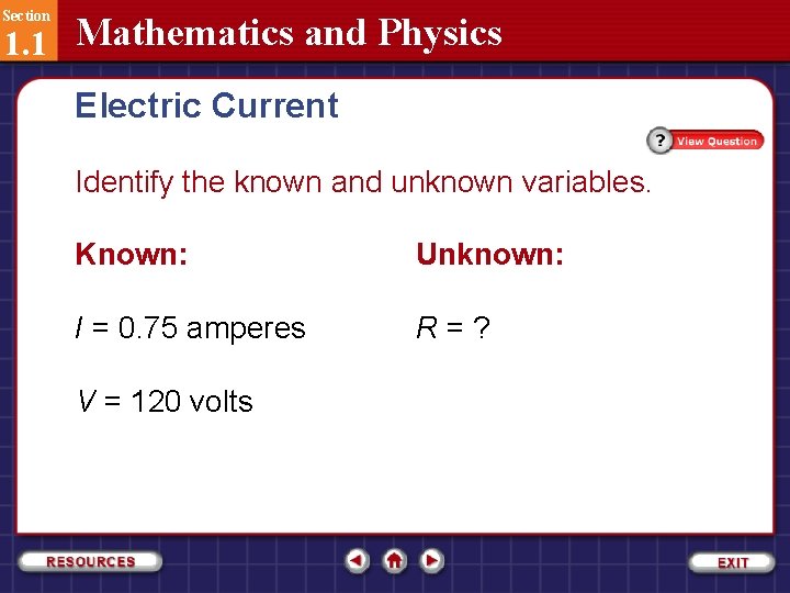 Section 1. 1 Mathematics and Physics Electric Current Identify the known and unknown variables.