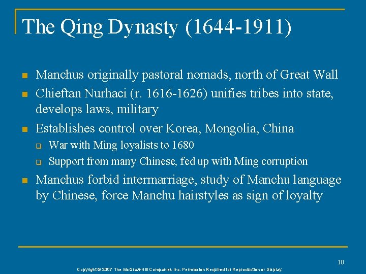The Qing Dynasty (1644 -1911) n n n Manchus originally pastoral nomads, north of