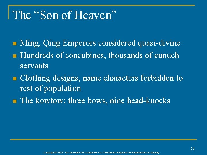 The “Son of Heaven” n n Ming, Qing Emperors considered quasi-divine Hundreds of concubines,