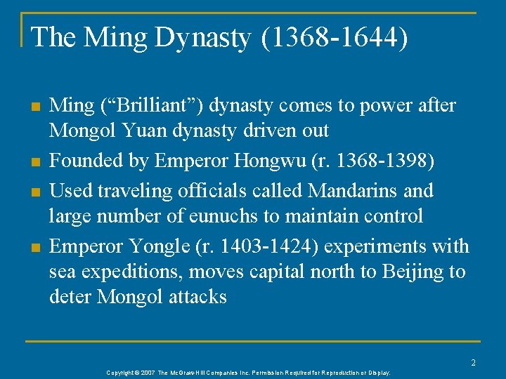 The Ming Dynasty (1368 -1644) n n Ming (“Brilliant”) dynasty comes to power after