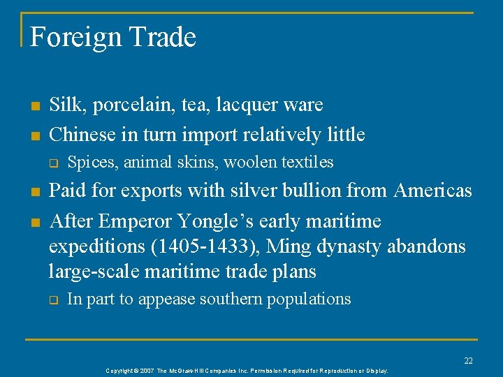 Foreign Trade n n Silk, porcelain, tea, lacquer ware Chinese in turn import relatively