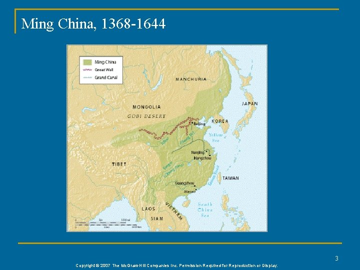 Ming China, 1368 -1644 3 Copyright © 2007 The Mc. Graw-Hill Companies Inc. Permission