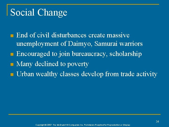 Social Change n n End of civil disturbances create massive unemployment of Daimyo, Samurai