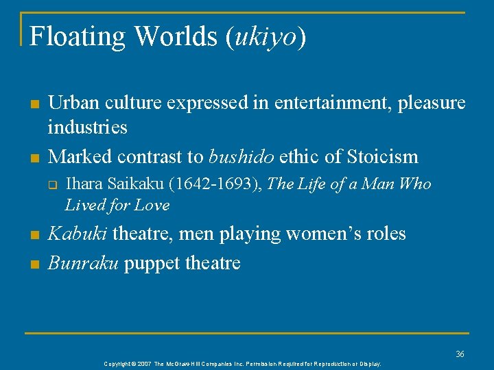 Floating Worlds (ukiyo) n n Urban culture expressed in entertainment, pleasure industries Marked contrast