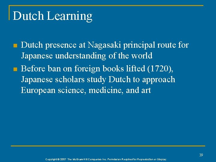 Dutch Learning n n Dutch presence at Nagasaki principal route for Japanese understanding of