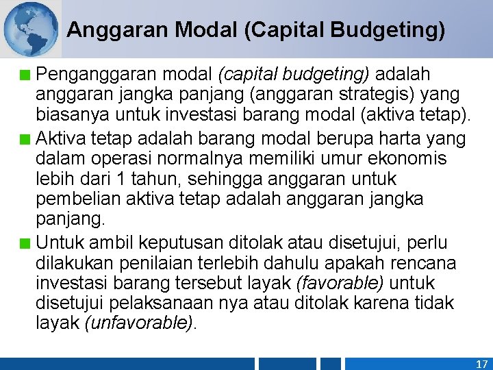 Anggaran Modal (Capital Budgeting) Penganggaran modal (capital budgeting) adalah anggaran jangka panjang (anggaran strategis)