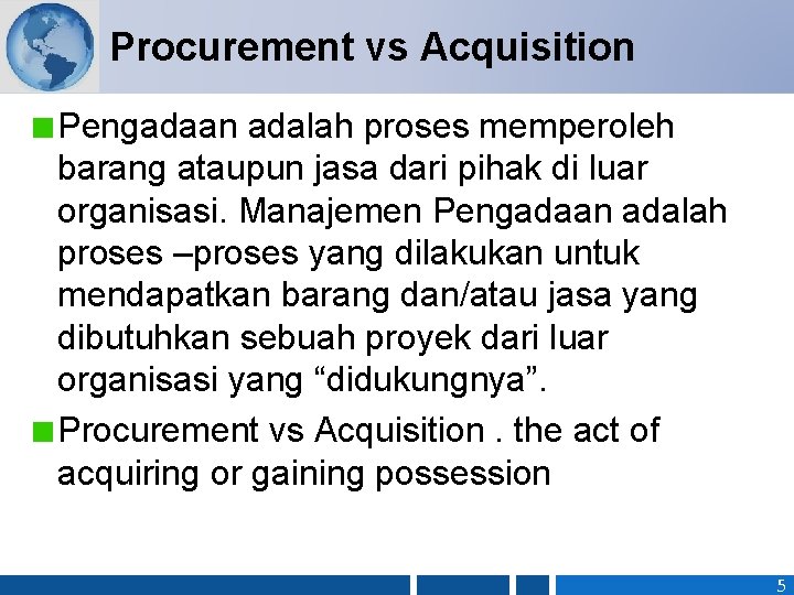 Procurement vs Acquisition Pengadaan adalah proses memperoleh barang ataupun jasa dari pihak di luar