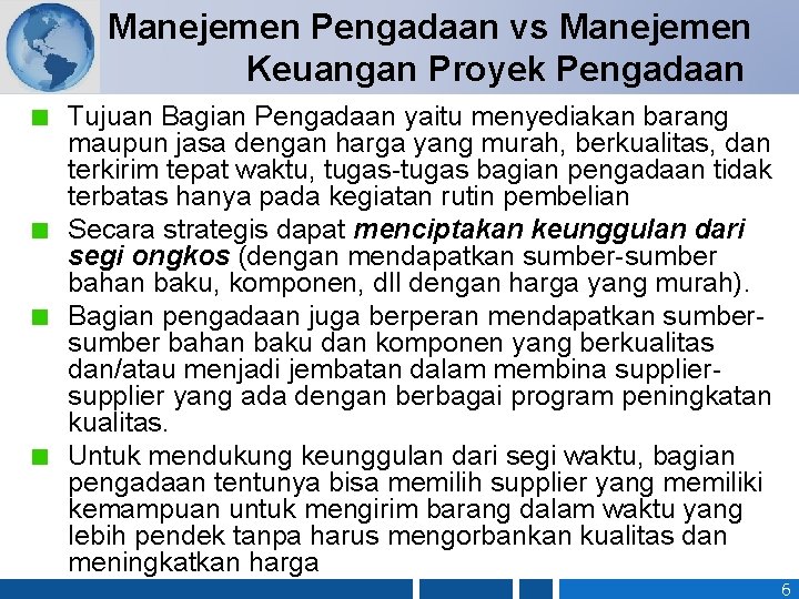 Manejemen Pengadaan vs Manejemen Keuangan Proyek Pengadaan Tujuan Bagian Pengadaan yaitu menyediakan barang maupun