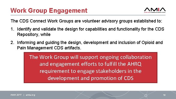 Work Group Engagement The CDS Connect Work Groups are volunteer advisory groups established to: