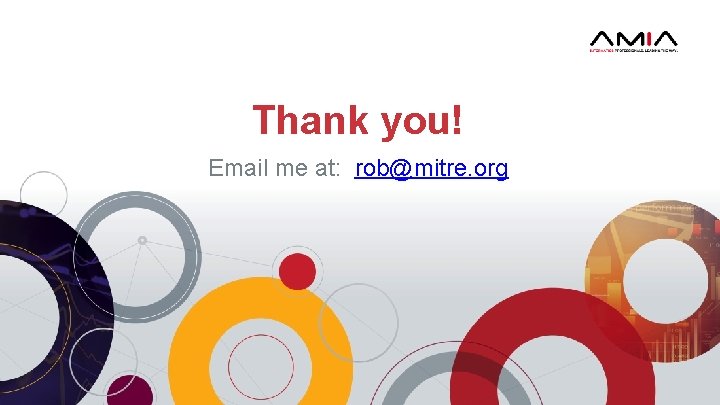 Thank you! Email me at: rob@mitre. org 