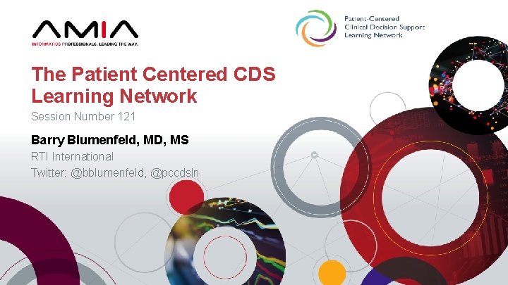 The Patient Centered CDS Learning Network Session Number 121 Barry Blumenfeld, MD, MS RTI