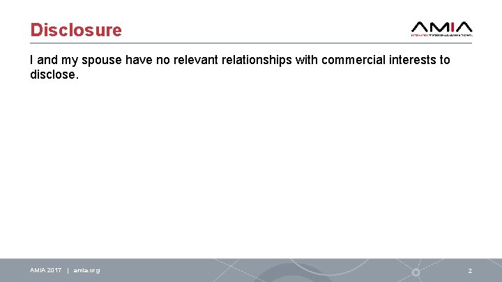 Disclosure I and my spouse have no relevant relationships with commercial interests to disclose.