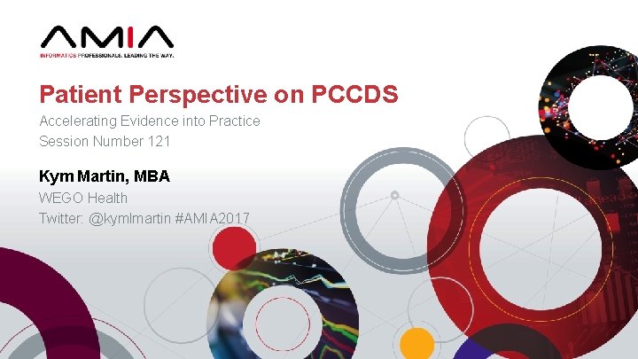 Patient Perspective on PCCDS Accelerating Evidence into Practice Session Number 121 Kym Martin, MBA