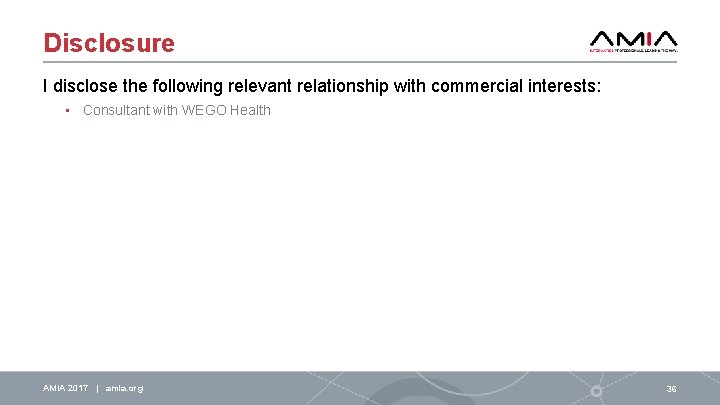 Disclosure I disclose the following relevant relationship with commercial interests: • Consultant with WEGO