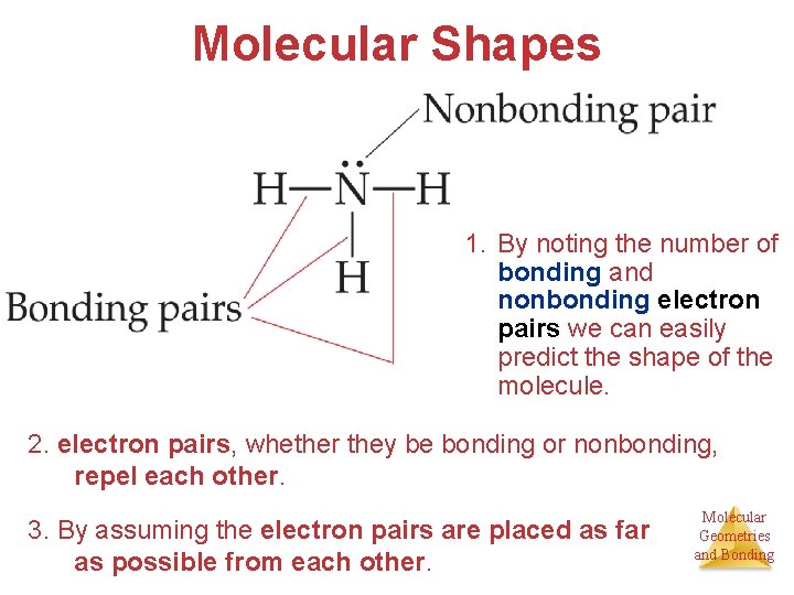 Molecular Shapes 1. By noting the number of bonding and nonbonding electron pairs we