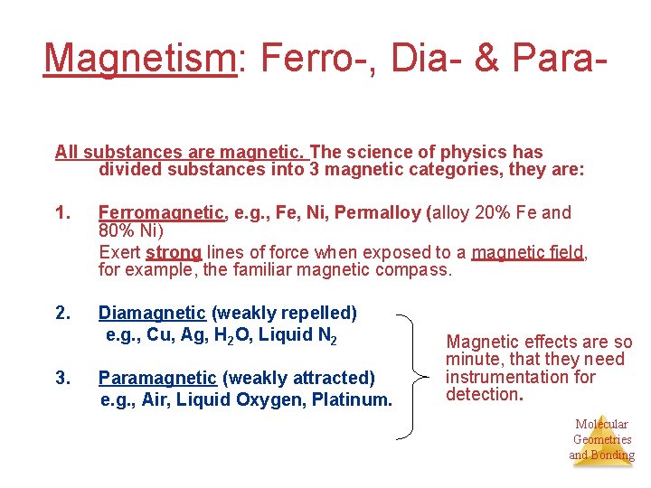 Magnetism: Ferro-, Dia- & Para. All substances are magnetic. The science of physics has