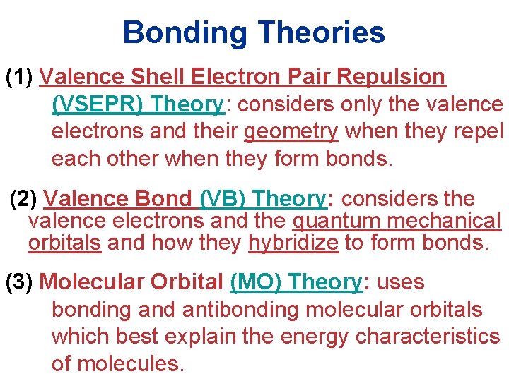 Bonding Theories (1) Valence Shell Electron Pair Repulsion (VSEPR) Theory: considers only the valence