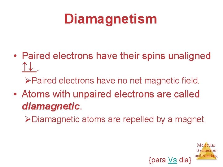 Diamagnetism • Paired electrons have their spins unaligned . ØPaired electrons have no net
