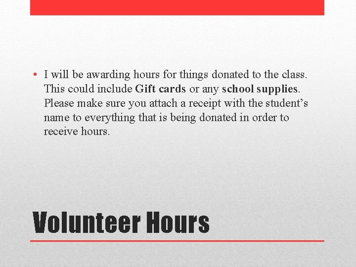  • I will be awarding hours for things donated to the class. This