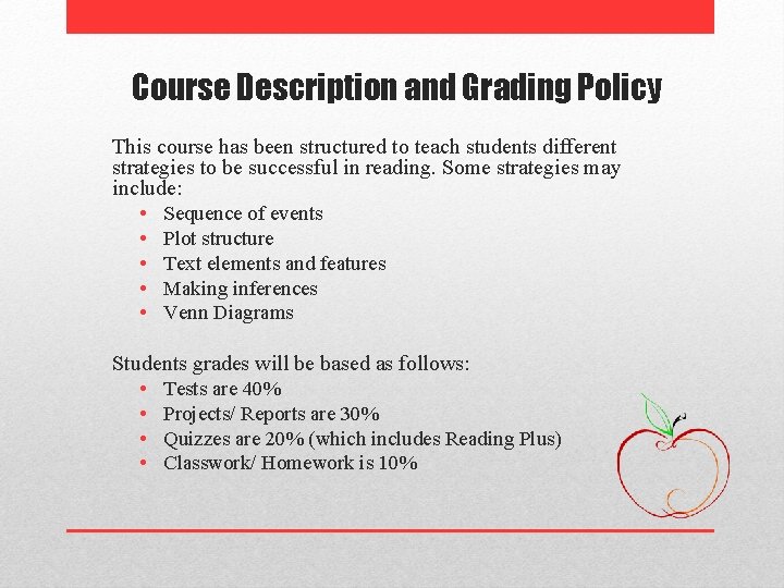 Course Description and Grading Policy This course has been structured to teach students different